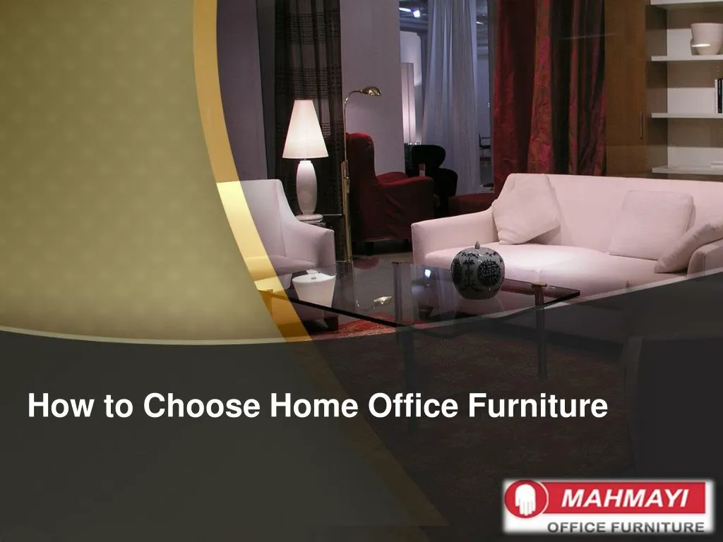 how to choose home office furniture