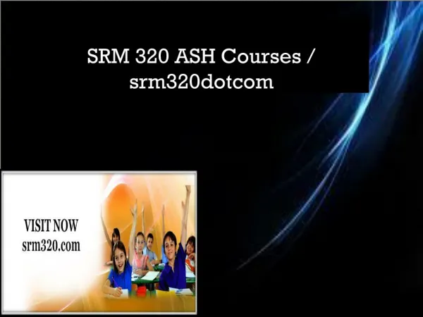 SRM 320 ASH Courses / srm320dotcom