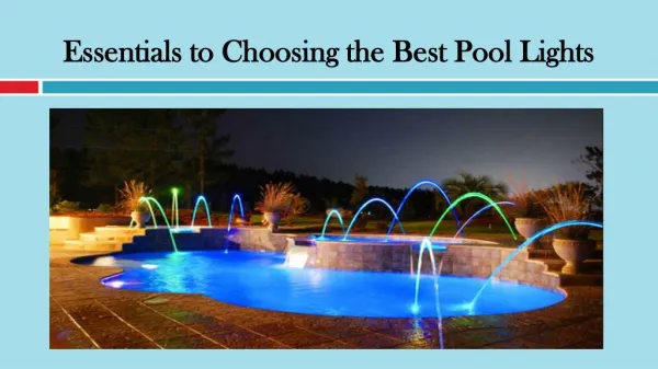 Essentials to Choosing the Best Pool Lights