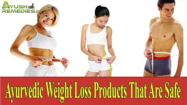 Ayurvedic Weight Loss Products That Are Safe And Effective