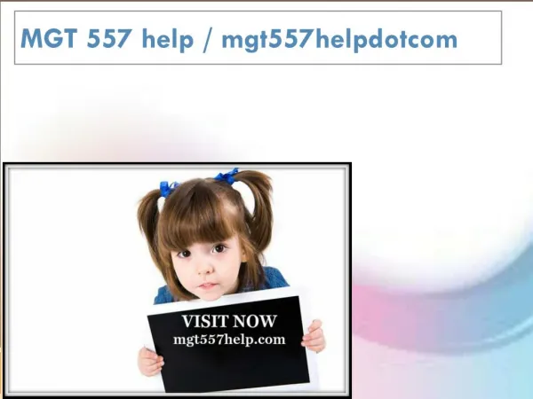 MGT 557 help / mgt557helpdotcom