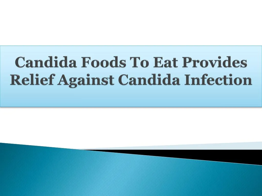 candida foods to eat provides relief against candida infection