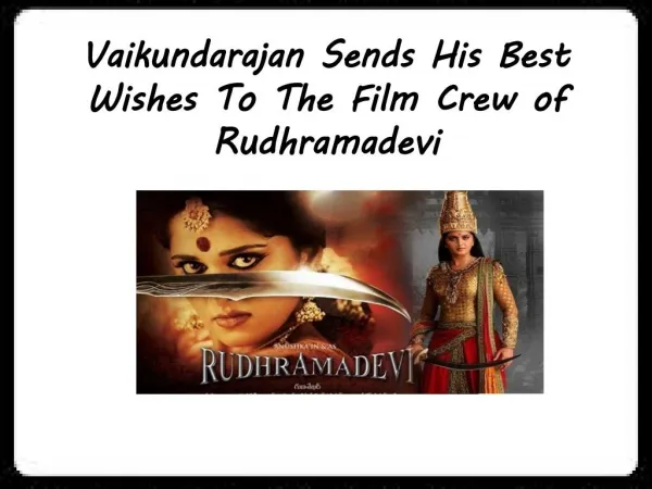 Vaikundarajan Sends His Best Wishes To The Film Crew of Rudhramadevi