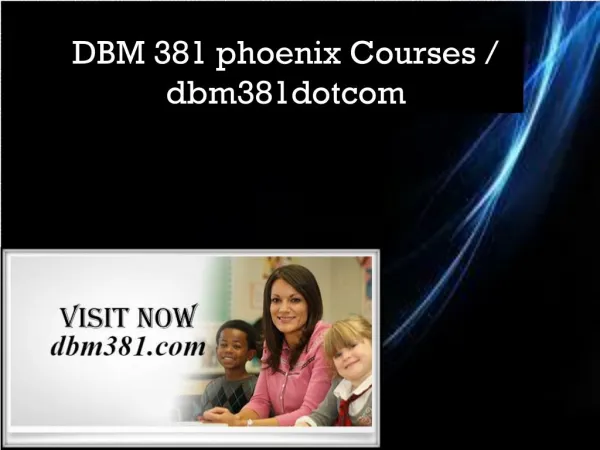 DBM 381 phoenix Courses / dbm381dotcom