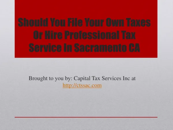 Should You File Your Own Taxes Or Hire Professional Tax Service In Sacramento CA