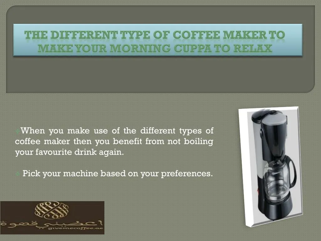 the different type of coffee maker to make your morning cuppa to relax