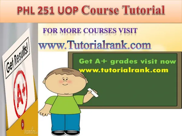 PHL 251 UOP course tutorial/tutoriarank