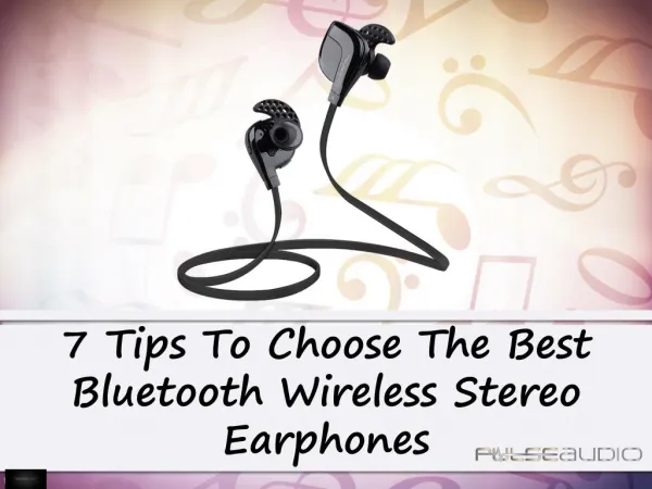 7 tips to choose the best bluetooth wireless stereo earphones
