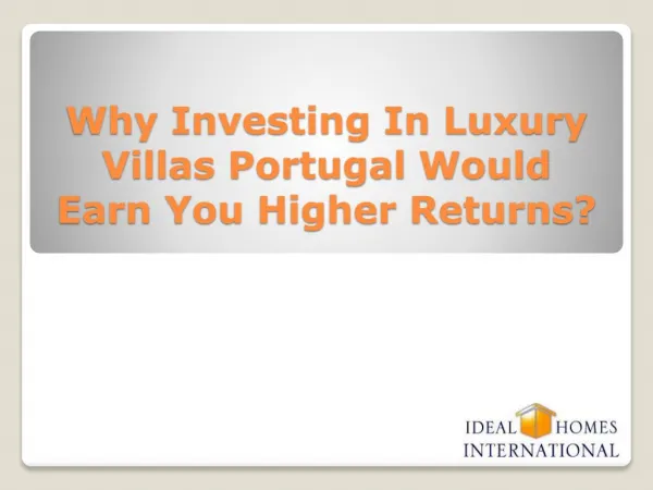 Why Investing In Luxury Villas Portugal Would Earn You Higher Returns?