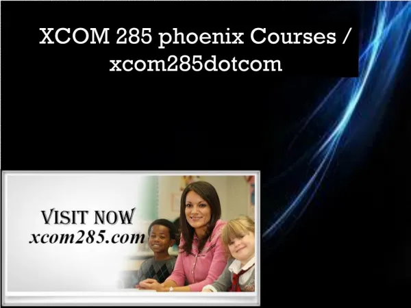 XCOM 285 phoenix Courses / xcom285dotcom