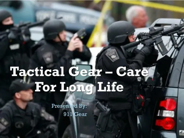Caring Your Tactical Gear for Their Long-Life