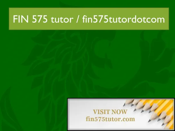 FIN 575 tutor / fin575tutordotcom