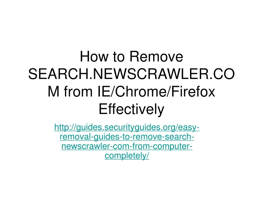 how to remove search newscrawler com from ie chrome firefox effectively