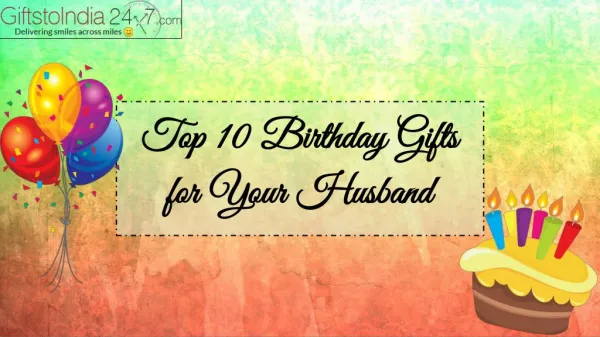 Top 10 Birthday Gifts for Your Husband