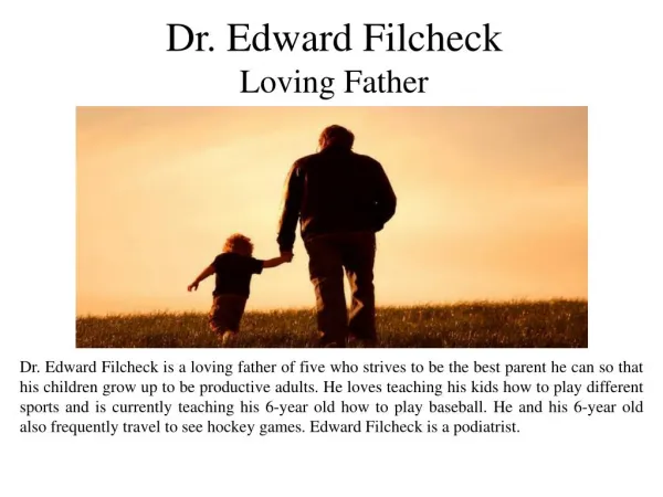 Dr. Edward Filcheck - Loving Father