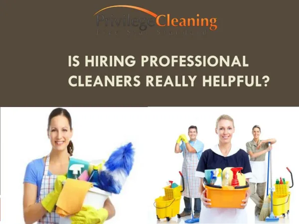 Is hiring professional cleaners really helpful