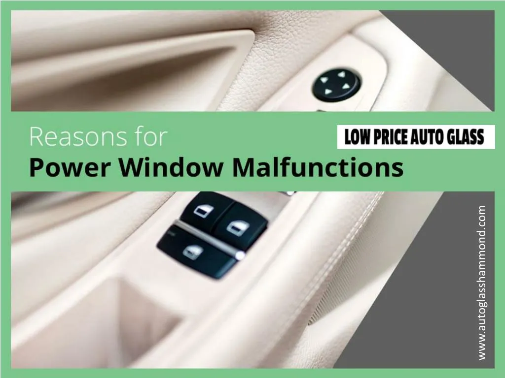 reasons for power window malfunctions