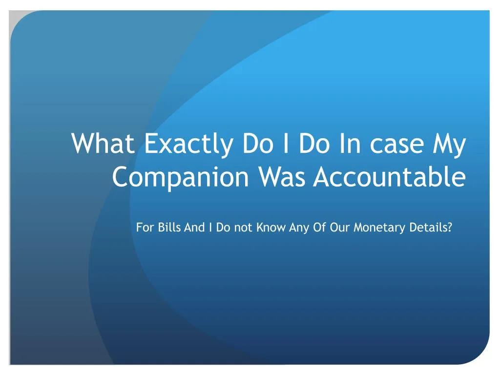 what exactly do i do in case my companion was accountable