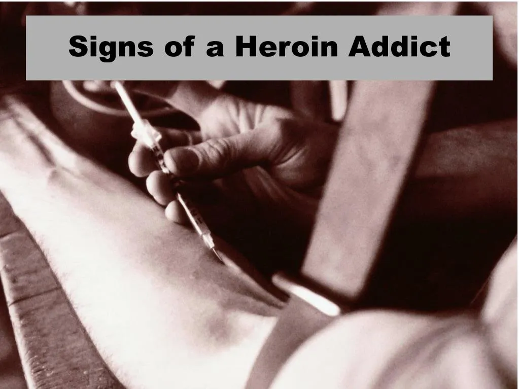 signs of a heroin addict