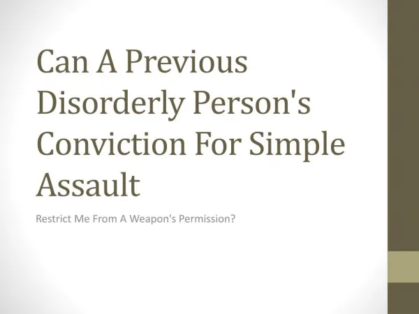 Will A Prior Disorderly Persons Conviction For Simple Assault Restrict Me From A Firearms Permit?