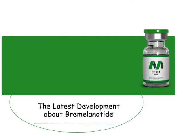 The Latest Development about Bremelanotide