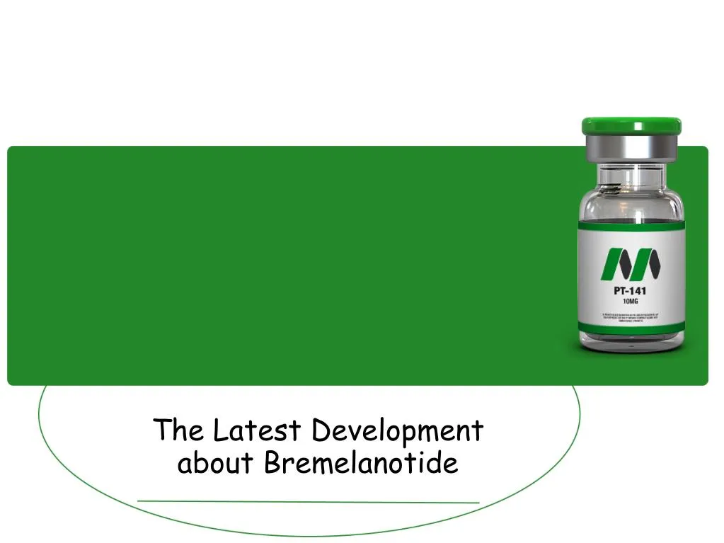 the latest development about bremelanotide
