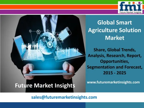 Smart Agriculture Solution Market Value Share, Analysis and Segments 2015-2025 by Future Market Insights