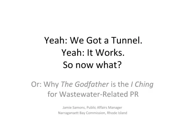 Yeah: We Got a Tunnel. Yeah: It Works. So now what