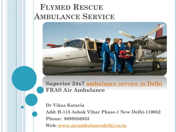 Superior 24x7 ambulance service in Delhi Emergency Contact No 9899856933 FRAS