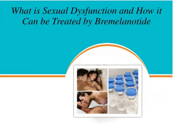 What is Sexual Dysfunction and How it Can be Treated by Bremelanotide