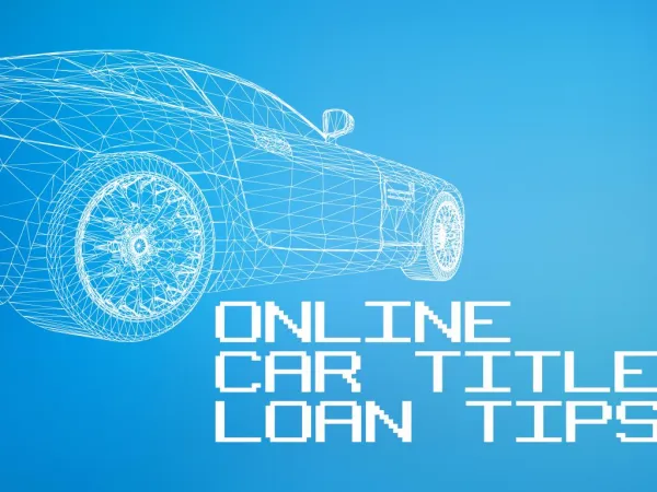 Car Title Loans Online: Advantages and Tips