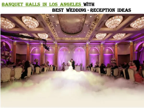 BANQUET HALLS IN LOS ANGELES WITH BEST WEDDING-RECEPTION IDEAS