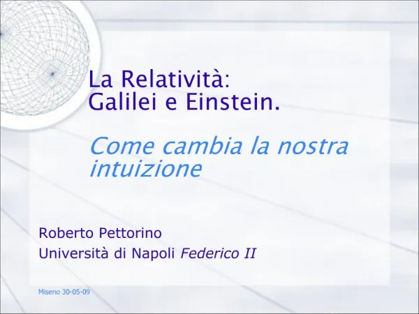 La Relativit : Galilei e Einstein. Come cambia la nostra intuizione