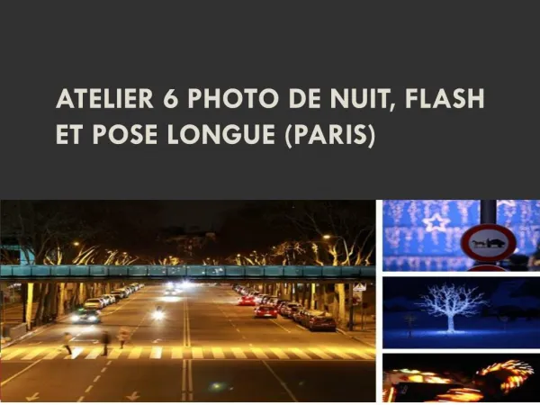 atelier 6 photo de nuit flash et pose longue paris