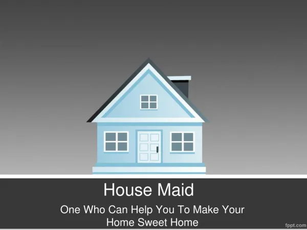 Tips To Hire Professional House Maids