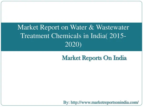 Market Analysis and Report on India Water & Wastewater Treatment Chemicals ( 2015-2020)