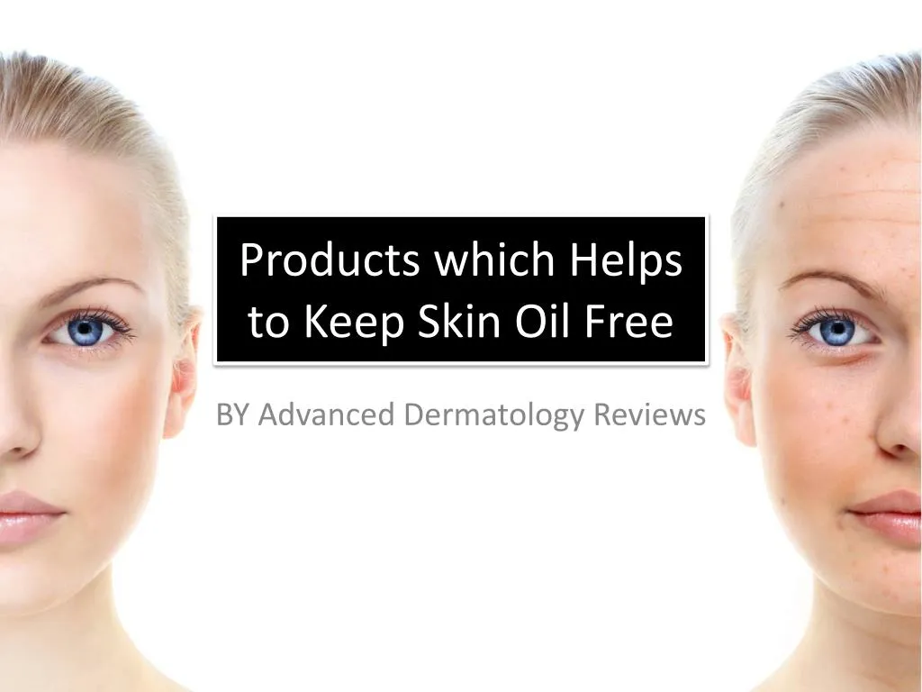 products which helps to keep skin oil free