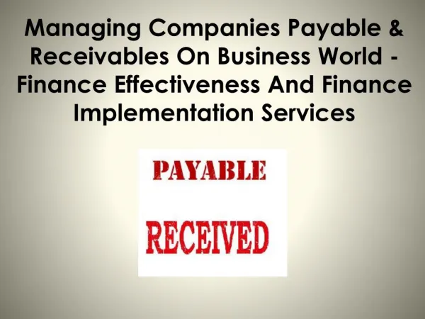 Managing Companies Payable & Receivables On Business World - Finance Effectiveness And Finance Implementation Services