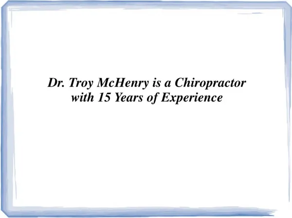 Dr. Troy McHenry is a Chiropractor with 15 Years of Experience