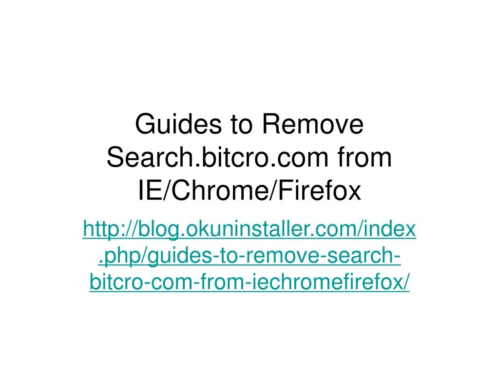 guides to remove search bitcro com from ie chrome firefox