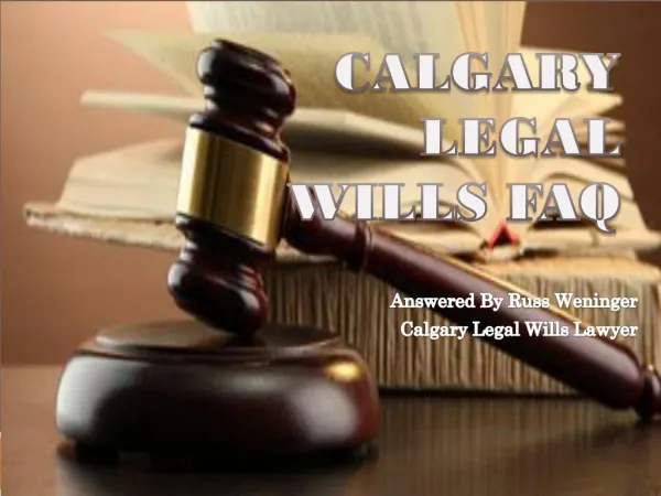 Calgary Legal Wills FAQ Answered By Russ Weninger