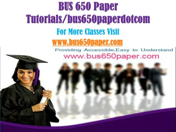 BUS 650 Paper Tutorials/bus650paperdotcom