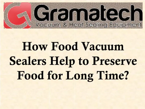 How Food Vacuum Sealers Help to Preserve Food for Long Time