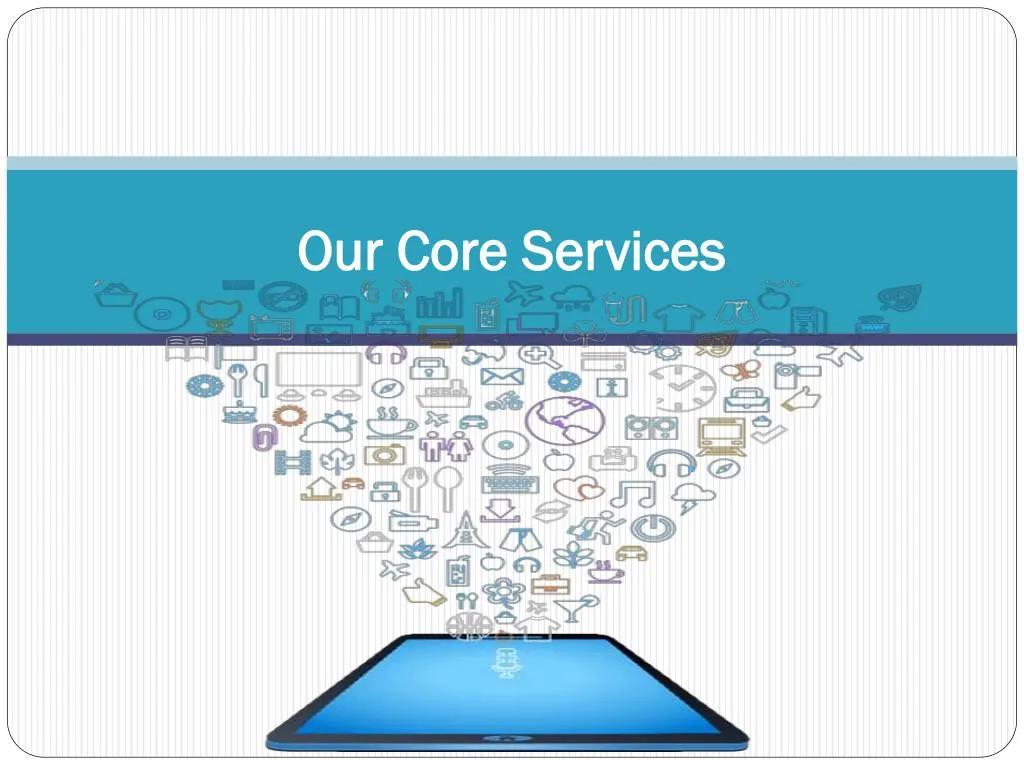 our core services