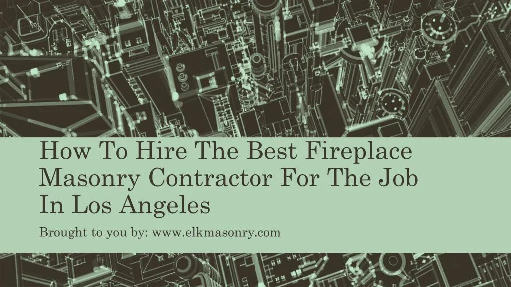 how to hire the best fireplace masonry contractor for the job in los angeles