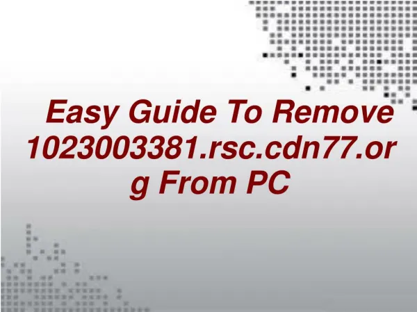 Removal Guide to Get Rid of 1023003381.rsc.cdn77.org