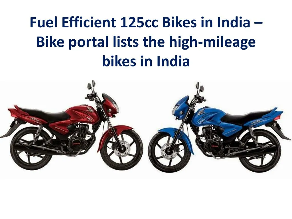 fuel efficient 125cc bikes in india bike portal lists the high mileage bikes in india