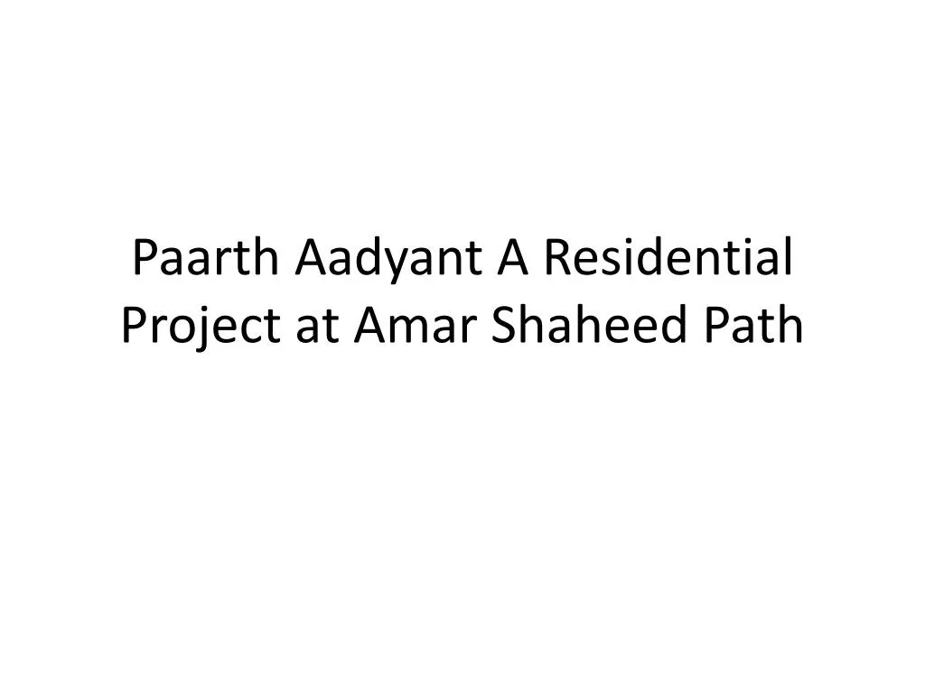 paarth aadyant a residential project at amar shaheed path