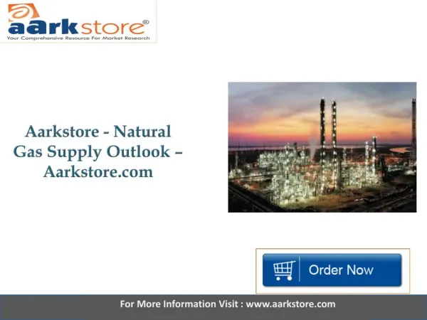 Aarkstore Natural Gas Supply Outlook.pptx