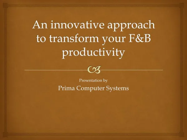 An innovative approach to transform your F&B productivity - Prima Computer Systems
